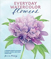 Everyday Watercolor Flowers: A Modern Guide to Painting Blooms, Leaves, and Stems Step by Step Paperback – June by Jenna Rainey