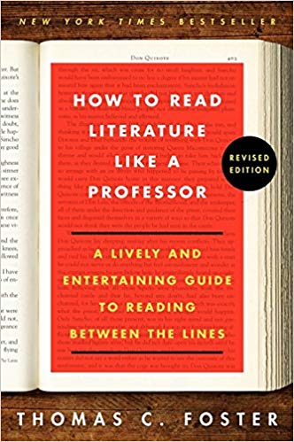 How to Read Literature Like a Professor: A Lively and Entertaining Guide to Reading Between the Lines, Revised Edition Revised ed. Edition by Thomas C Foster