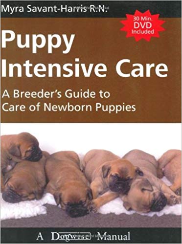 Puppy Intensive Care: A Breeder's Guide to Care of Newborn Puppies Paperback – December by Myra Savant-Harris