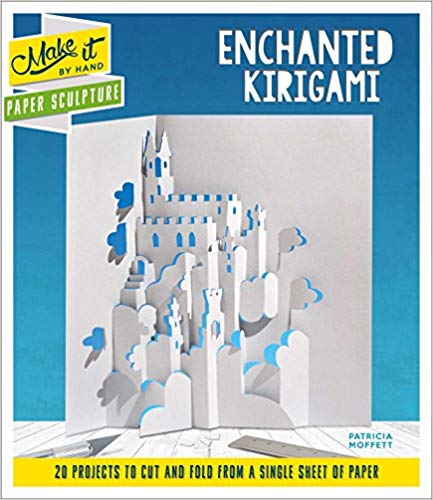 Paper Sculpture Enchanted Kirigami (Make It By Hand) Paperback – October by Patricia Moffett