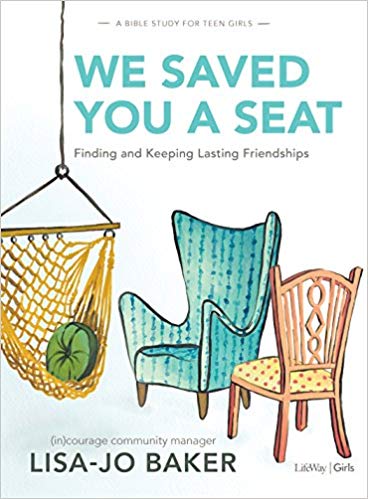 We Saved You a Seat - Teen Girls' Bible Study: Finding and Keeping Lasting Friendships Paperback – May by Lisa-Jo Baker