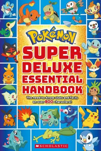 Super Deluxe Essential Handbook (Pokémon): The Need-to-Know Stats and Facts on Over 800 Characters Paperback – July by Scholastic