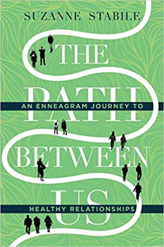 The Path Between Us: An Enneagram Journey to Healthy Relationships Hardcover – April by Suzanne Stabile