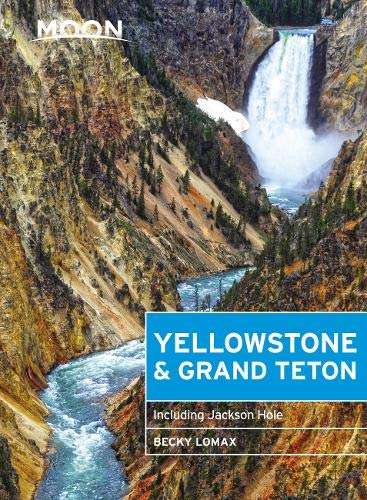 Moon Yellowstone & Grand Teton: Including Jackson Hole (Travel Guide) Paperback – March by Becky Lomax