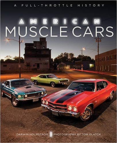 American Muscle Cars: A Full-Throttle History Hardcover – April by Darwin Holmstrom