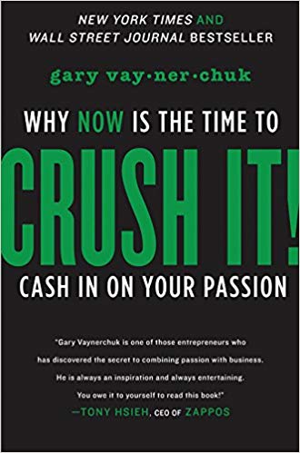 Crush It!: Why NOW Is the Time to Cash In on Your Passion Hardcover – October by Gary Vaynerchuk