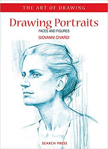 Art of Drawing: Drawing Portraits: Faces and Figures Paperback – March by Giovanni Civardi