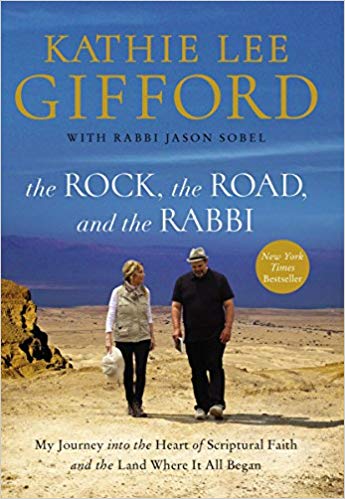 The Rock, the Road, and the Rabbi: My Journey into the Heart of Scriptural Faith and the Land Where It All Began Hardcover – March by Kathie Lee Gifford