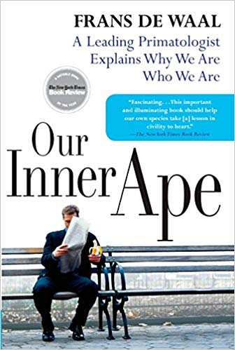 Our Inner Ape: A Leading Primatologist Explains Why We Are Who We Are Paperback – August by Frans de Waal
