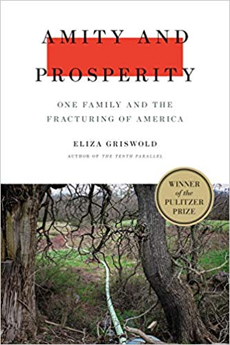 Amity and Prosperity: One Family and the Fracturing of America Hardcover – June by Eliza Griswold