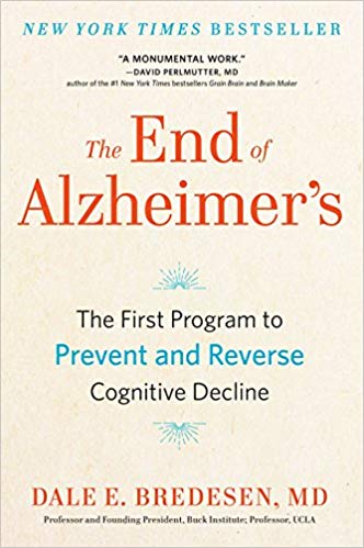 The End of Alzheimer's: The First Program to Prevent and Reverse Cognitive Decline Hardcover – August by Dale Bredesen