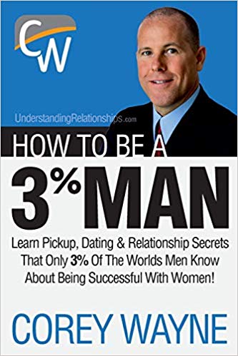 How to Be a 3% Man, Winning the Heart of the Woman of Your Dreams Paperback – June by Corey Wayne