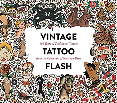 Vintage Tattoo Flash: 100 Years of Traditional Tattoos from the Collection of Jonathan Shaw Hardcover – Apri by Jonathan Shaw