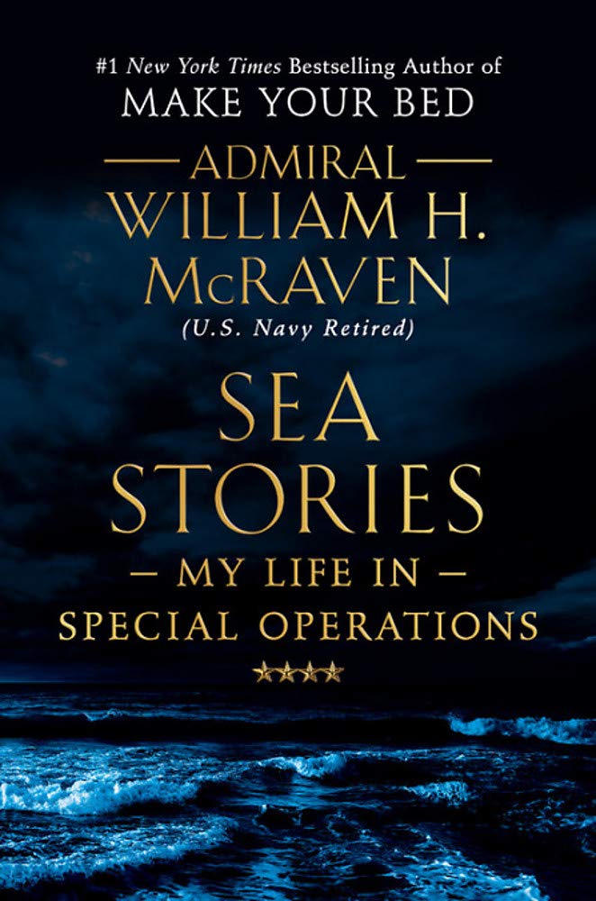 Sea Stories: My Life in Special Operations Hardcover – May by William H. McRaven