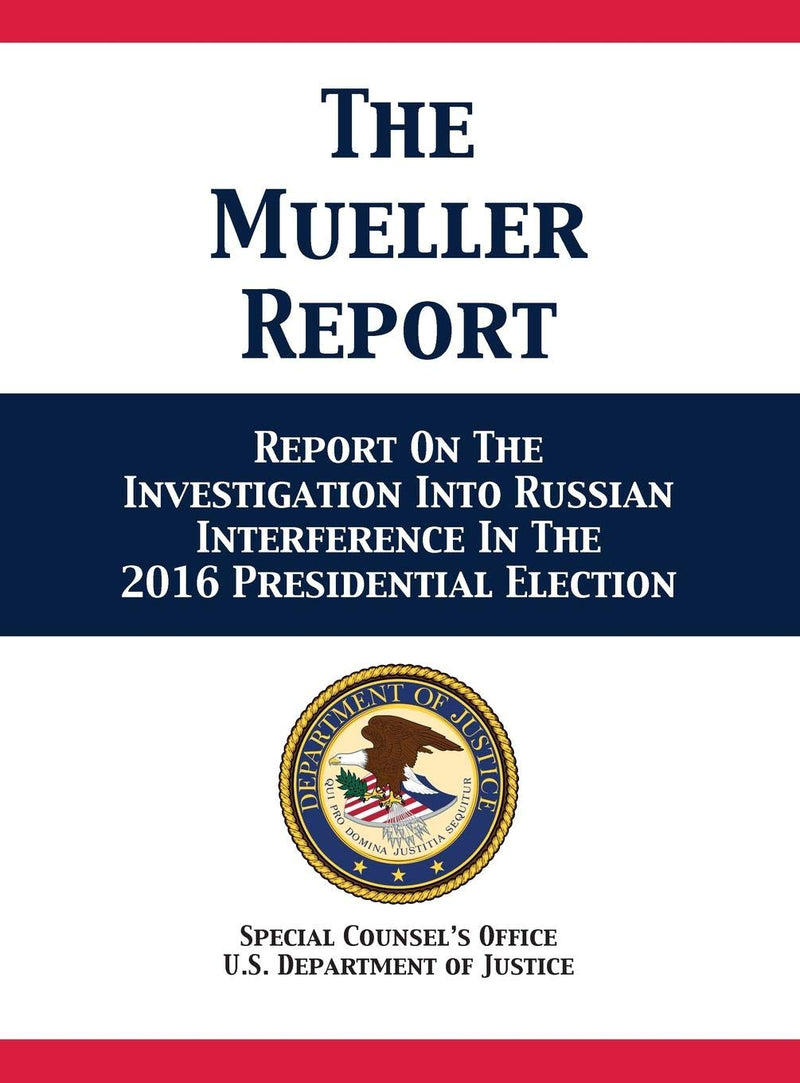 The Mueller Report: Report On The Investigation Into Russian Interference In The 2016 Presidential Election Hardcover – April by U.S. Department of Justice