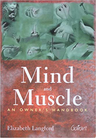 Mind and Muscle: An Owner's Handbook Paperback – Import, 1999 by Elizabeth Faith Burchatt Langford