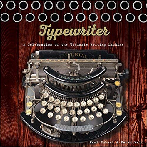 Typewriter: A Celebration of the Ultimate Writing Machine Hardcover – October by Paul Robert