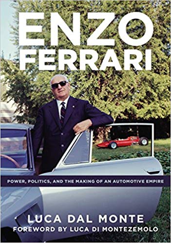 Enzo Ferrari: Power, Politics and the Making of an Automobile Empire Hardcover – March by Luca Dal Monte