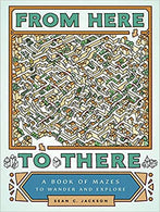 From Here to There: A Book of Mazes to Wander and Explore Paperback – February by Sean C. Jackson