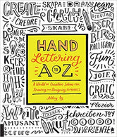 Hand Lettering A to Z: A World of Creative Ideas for Drawing and Designing Alphabets Paperback – April by Abbey Sy