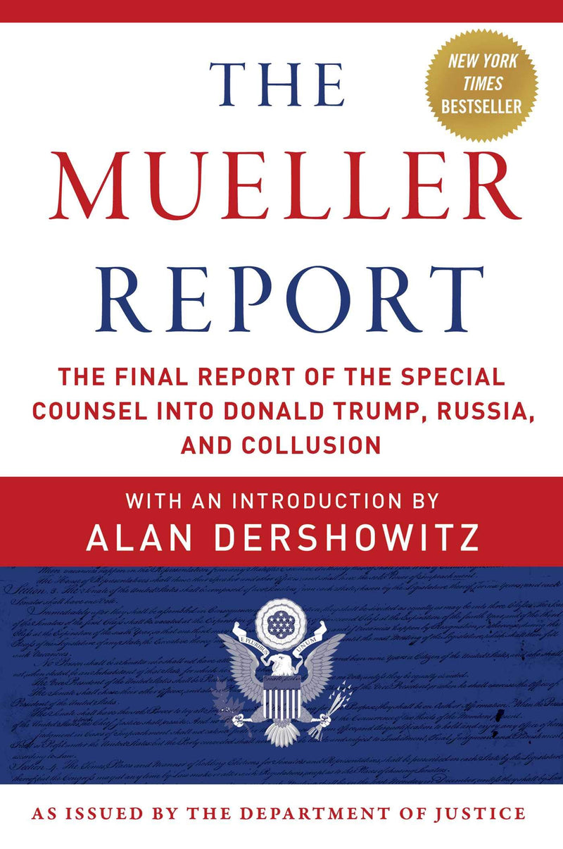 The Mueller Report: The Final Report of the Special Counsel into Donald Trump, Russia, and Collusion Paperback – April by Robert S. Mueller III