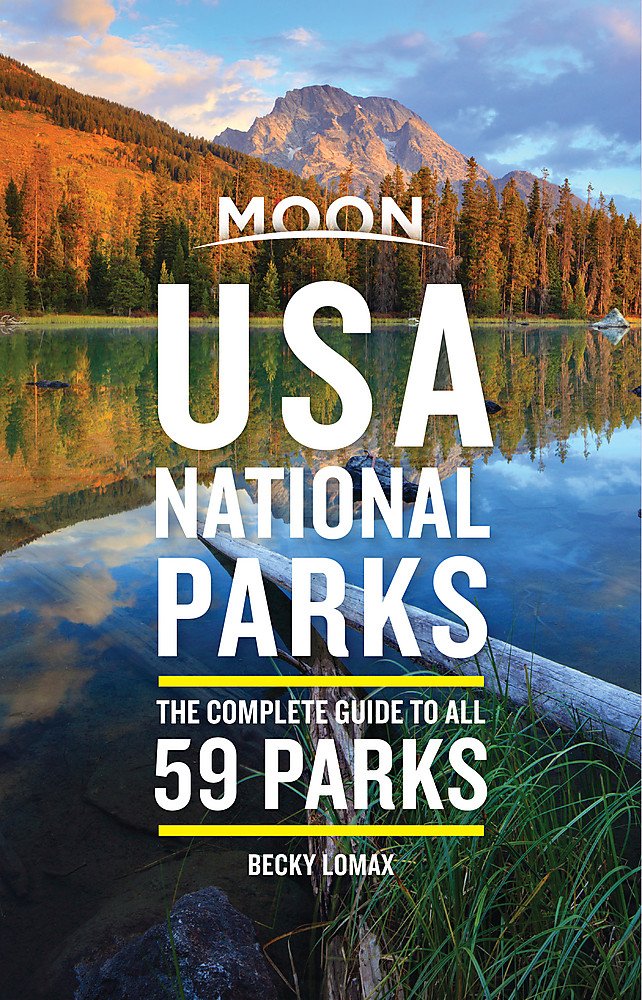 Moon USA National Parks: The Complete Guide to All 59 Parks (Travel Guide) Paperback – October by Becky Lomax