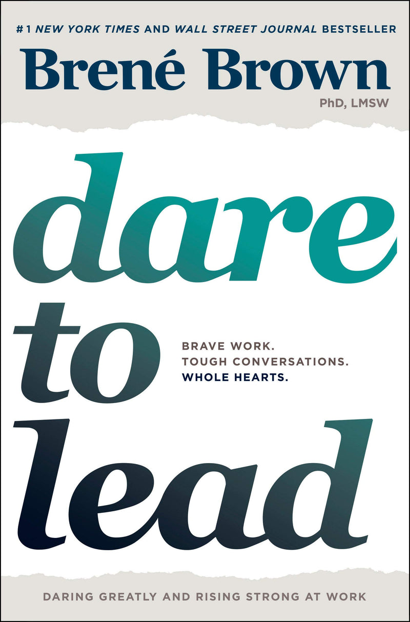 Dare to Lead: Brave Work. Tough Conversations. Whole Hearts. Hardcover – October by Brené Brown