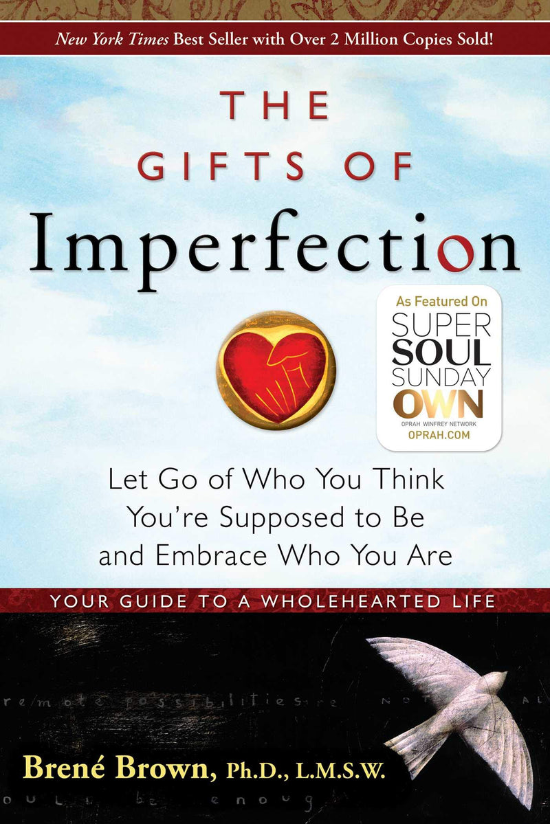 The Gifts of Imperfection: Let Go of Who You Think You're Supposed to Be and Embrace Who You Are Paperback – August by Brené Brown
