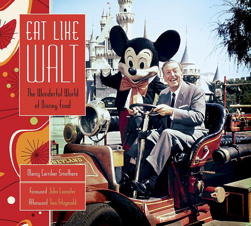 Eat Like Walt: The Wonderful World of Disney Food Hardcover – September by Marcy Carriker Smothers