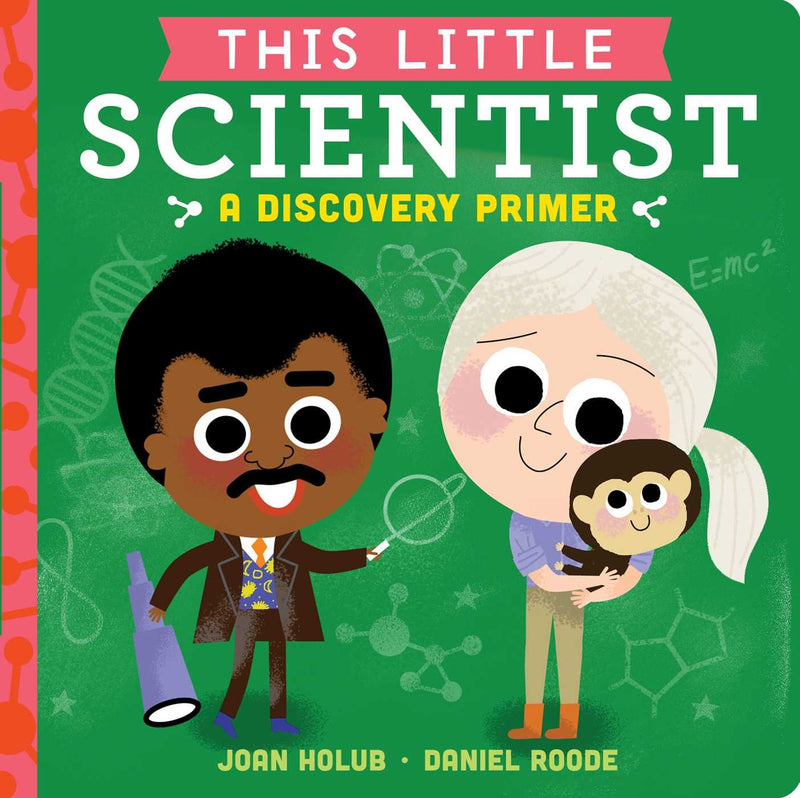 This Little Scientist: A Discovery Primer Board book – September by Joan Holub