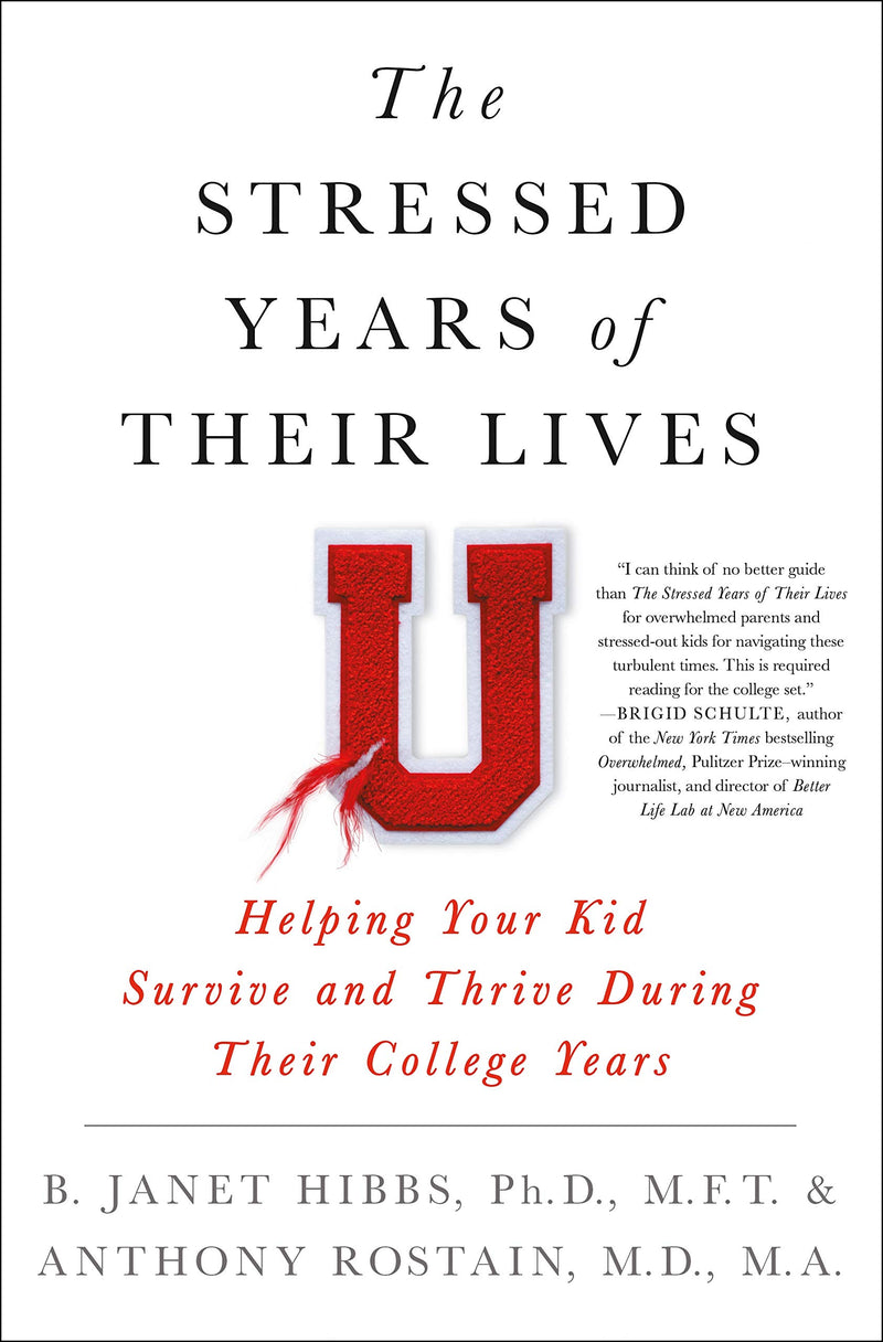 The Stressed Years of Their Lives: Helping Your Kid Survive and Thrive During Their College Years Hardcover – April by Dr. B. Janet Hibbs