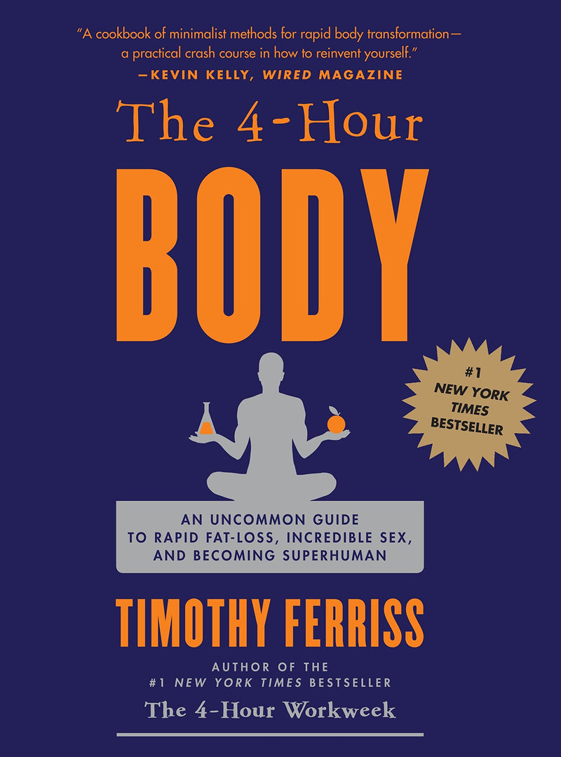 The 4 Hour Body: An Uncommon Guide to Rapid Fat Loss, Incredible Sex and Becoming Superhuman Hardcover – December by Timothy Ferriss