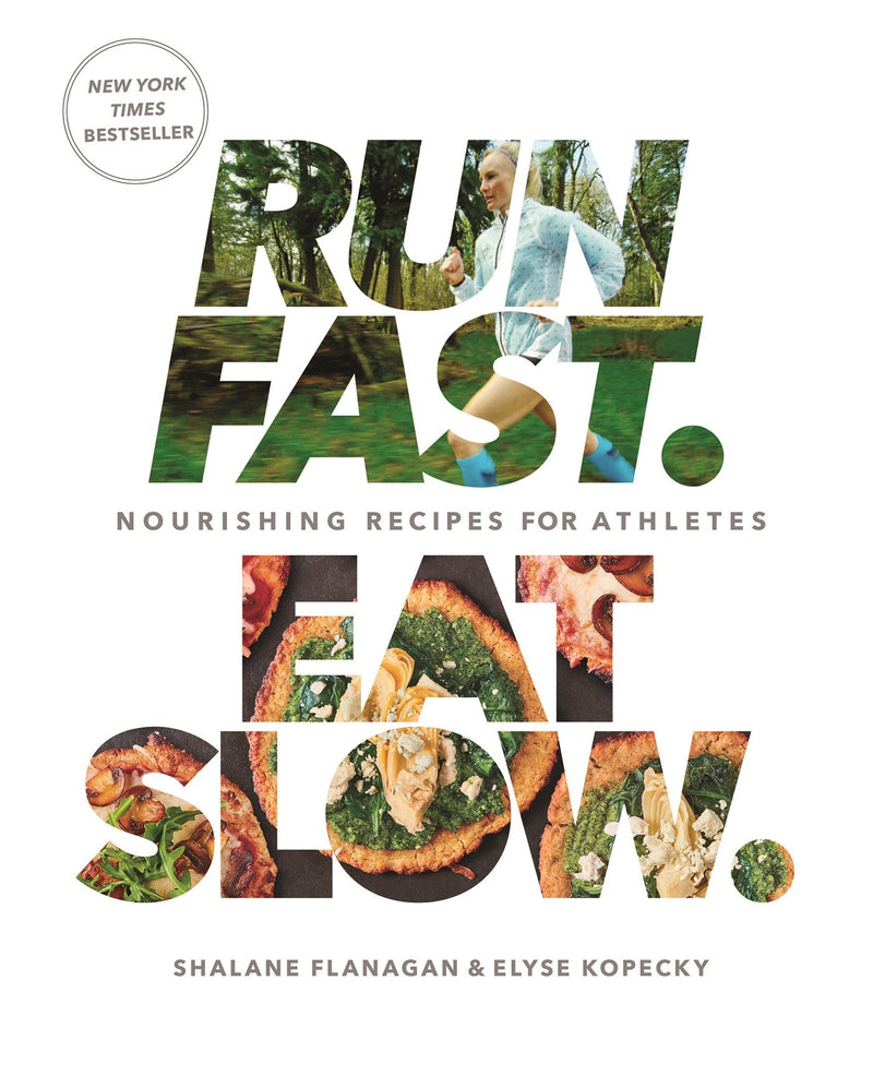 Run Fast. Eat Slow.: Nourishing Recipes for Athletes Hardcover – August by Shalane Flanagan