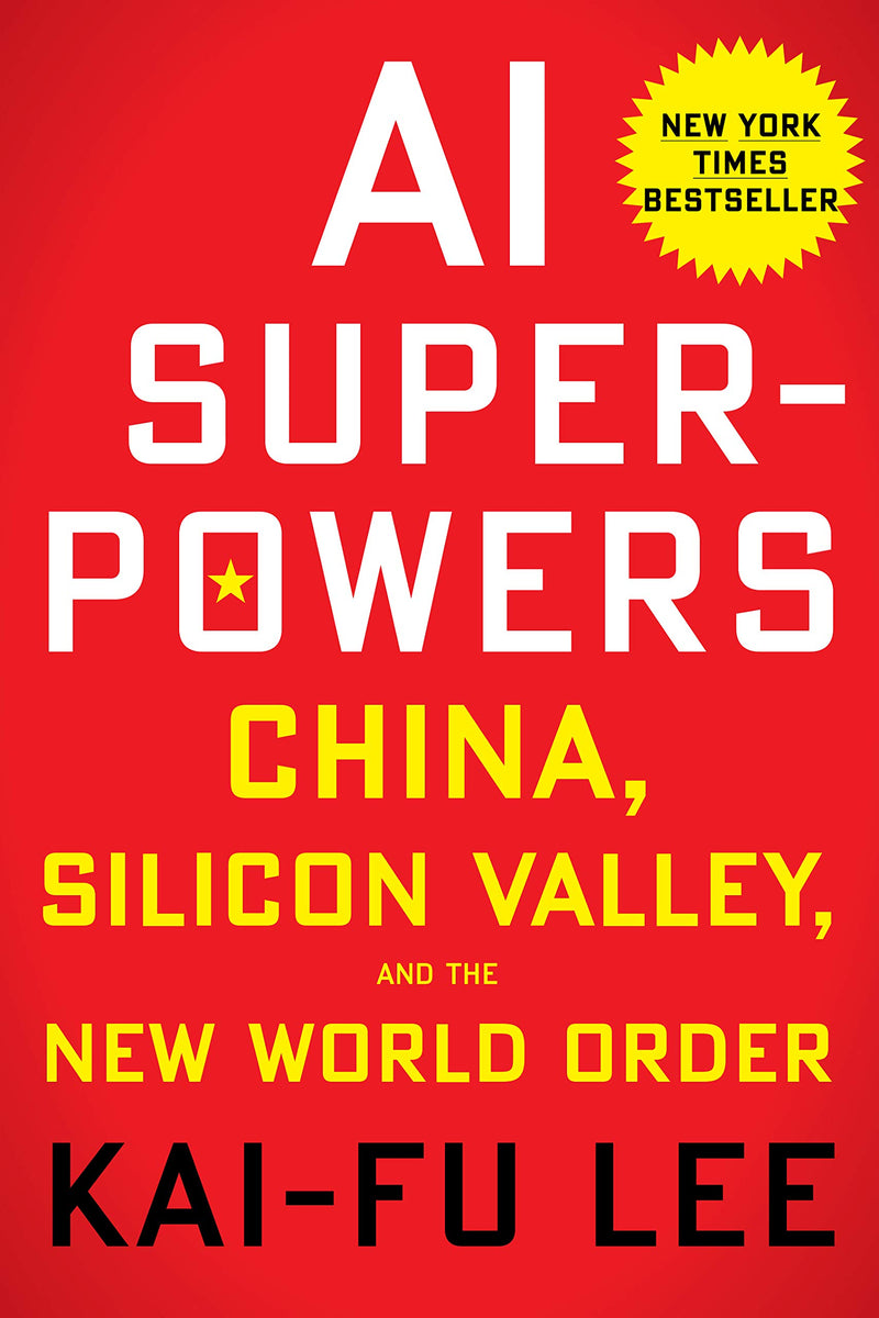 AI Superpowers: China, Silicon Valley, and the New World Order Hardcover – September by Kai-Fu Lee