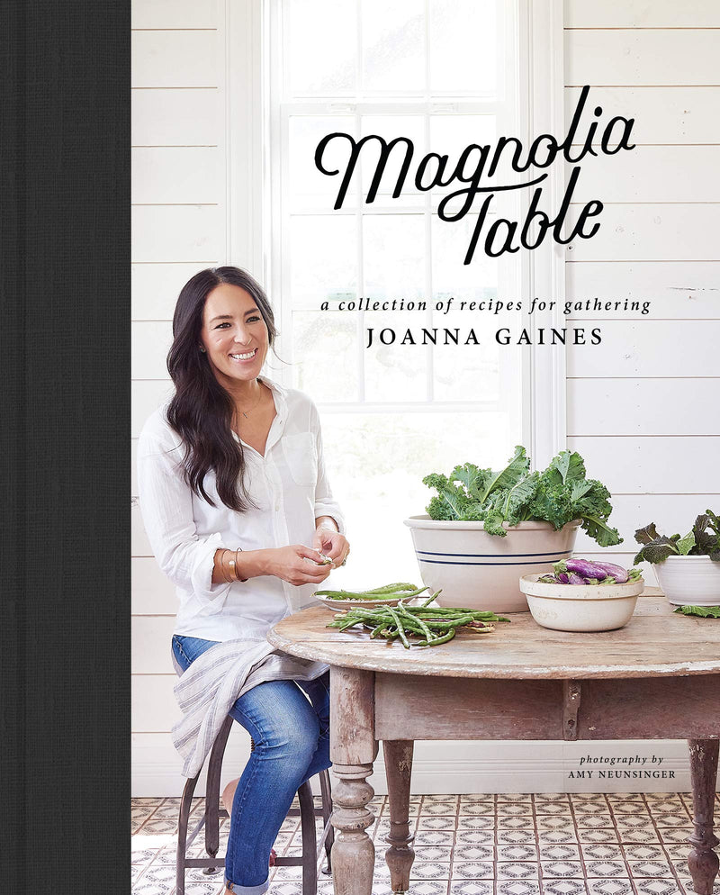 Magnolia Table: A Collection of Recipes for Gathering Hardcover – April by Joanna Gaines