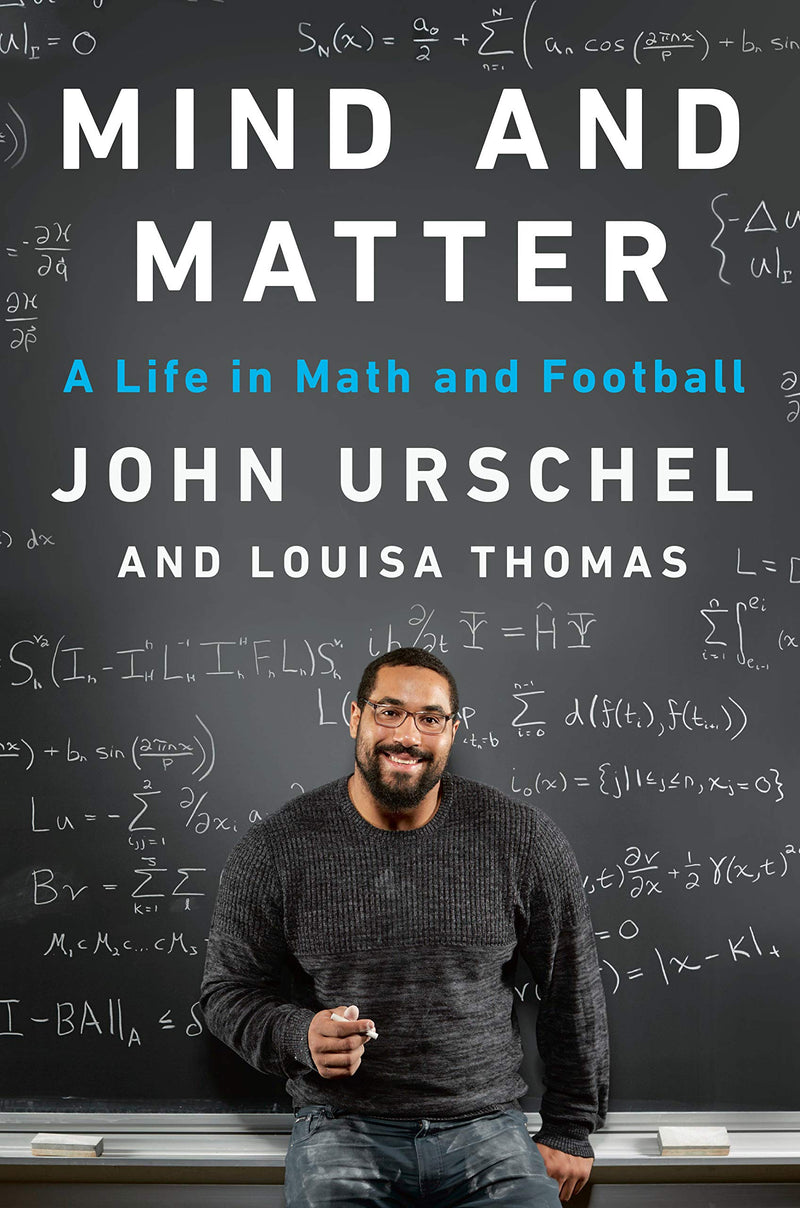 Mind and Matter: A Life in Math and Football Hardcover – May by John Urschel