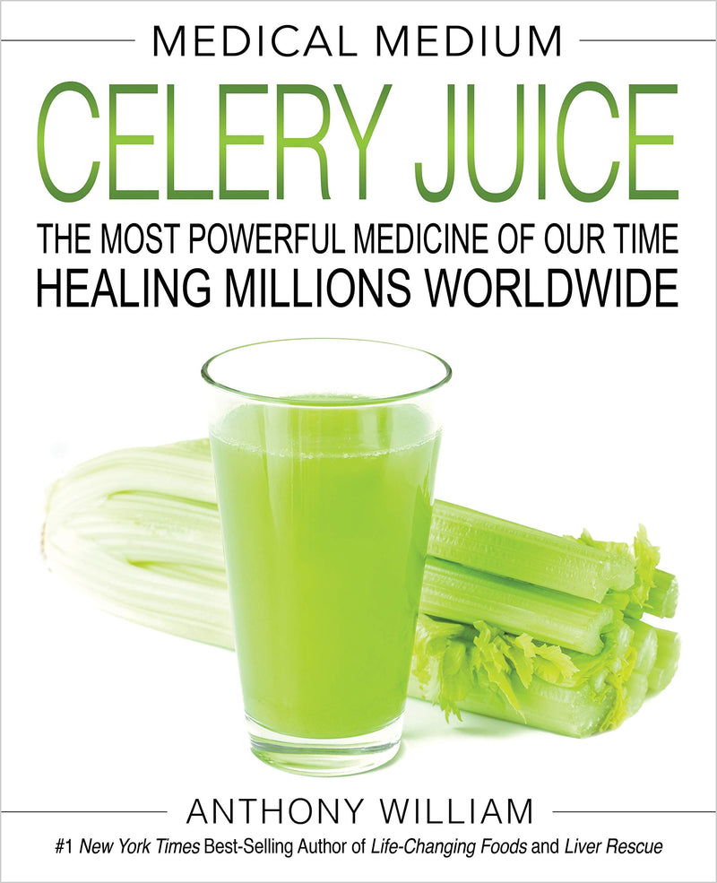 Medical Medium Celery Juice: The Most Powerful Medicine of Our Time Healing Millions Worldwide Hardcover – May by Anthony William