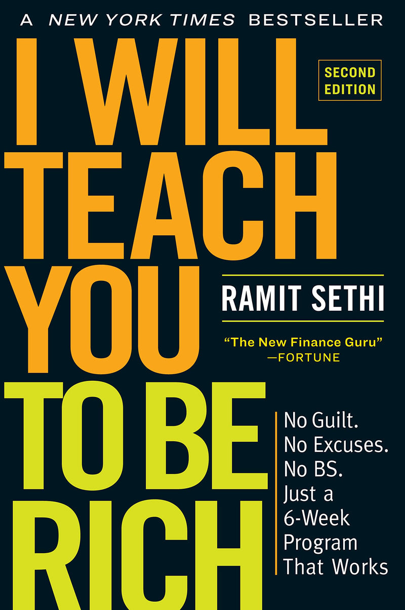 I Will Teach You to Be Rich, Second Edition: No Guilt. No Excuses. No B.S. Just a 6-Week Program That Works. Paperback – May by Ramit Sethi