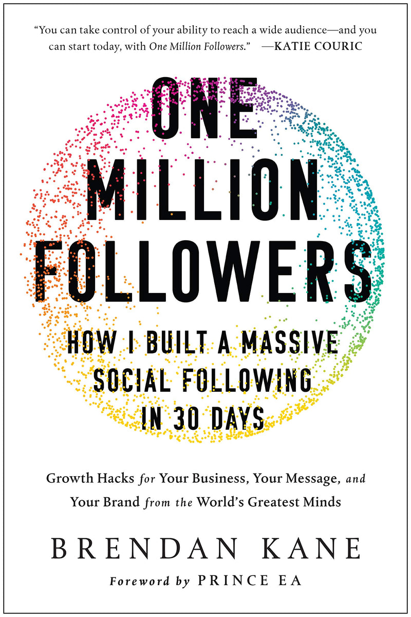 One Million Followers: How I Built a Massive Social Following in 30 Days Hardcover – October by Brendan Kane