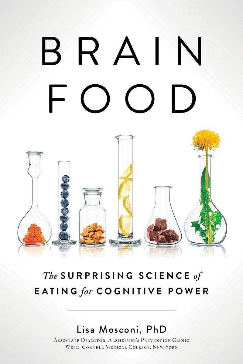 Brain Food: The Surprising Science of Eating for Cognitive Power Hardcover – March by Lisa Mosconi PhD