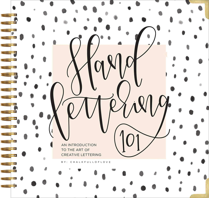 Hand Lettering 101: An Introduction to the Art of Creative Lettering (Hand Lettering Series) Spiral-bound – June by Chalkfulloflove