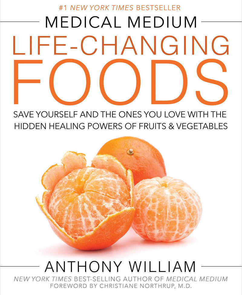 Medical Medium Life-Changing Foods: Save Yourself and the Ones You Love with the Hidden Healing Powers of Fruits & Vegetables Hardcover – November by Anthony William