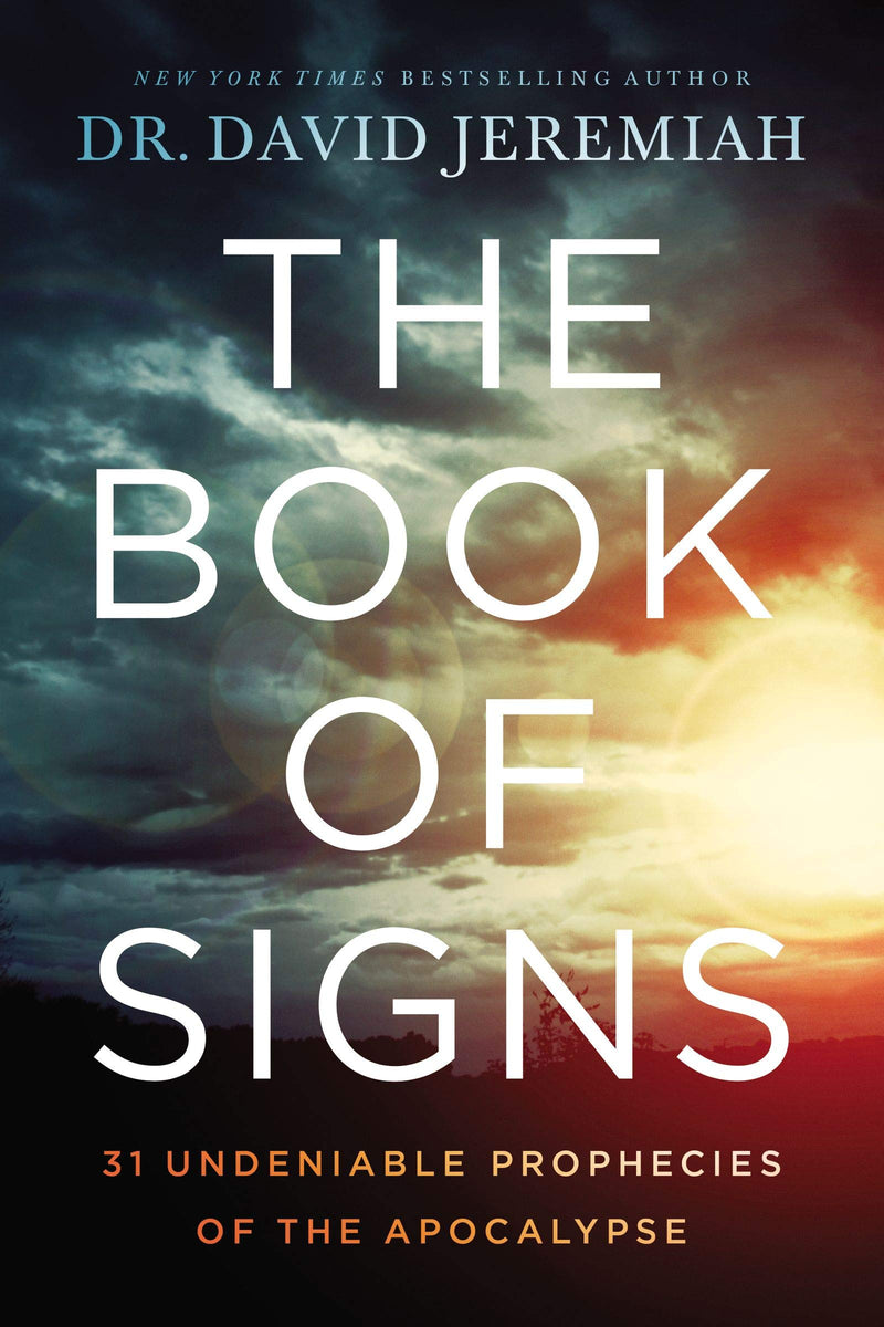 The Book of Signs: 31 Undeniable Prophecies of the Apocalypse Hardcover – March by Dr. David Jeremiah