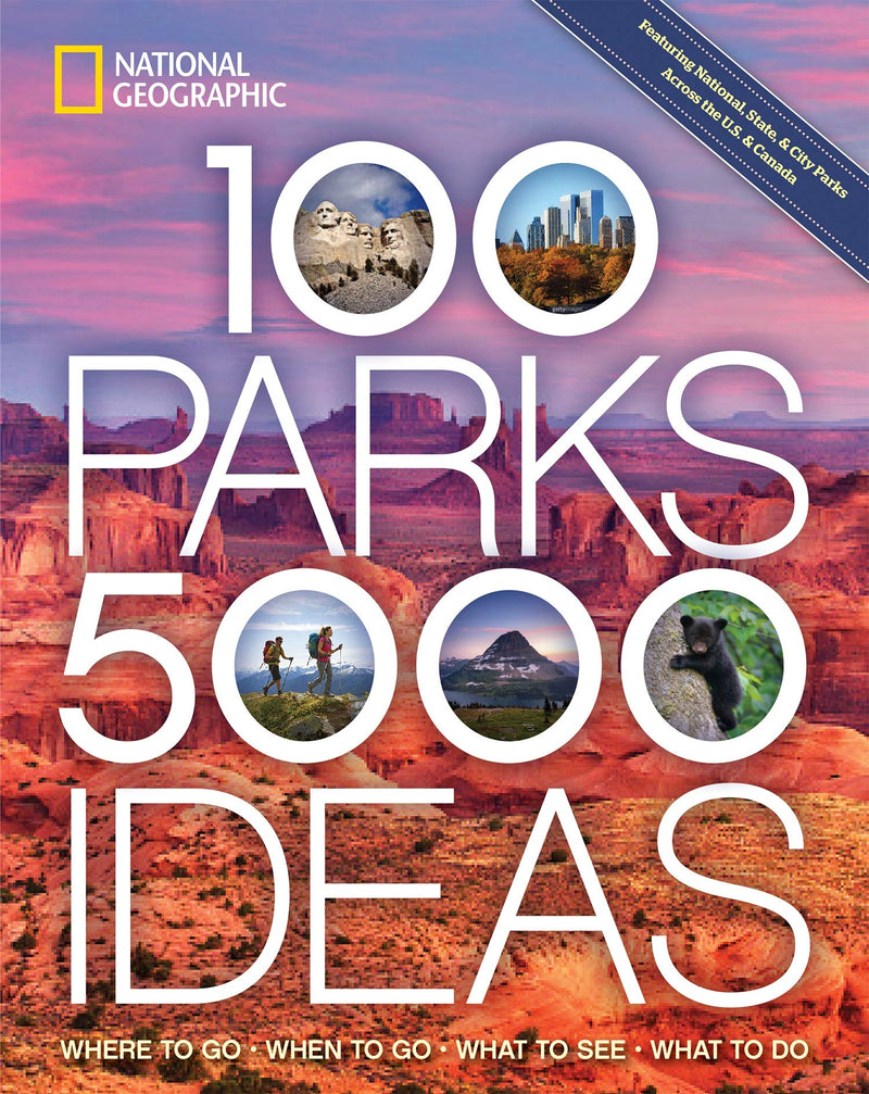100 Parks, 5,000 Ideas: Where to Go, When to Go, What to See, What to Do Paperback – February by Joe Yogerst