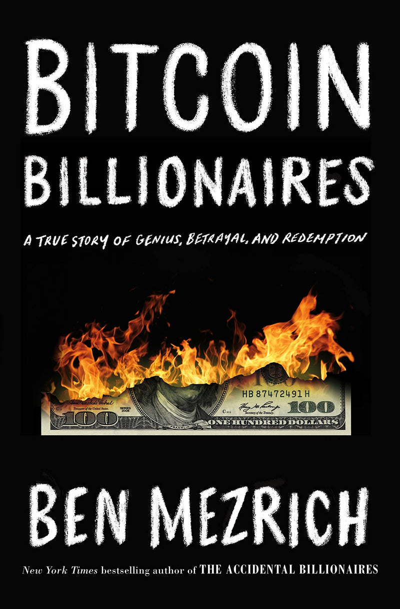 Bitcoin Billionaires: A True Story of Genius, Betrayal, and Redemption Hardcover – May by Ben Mezrich