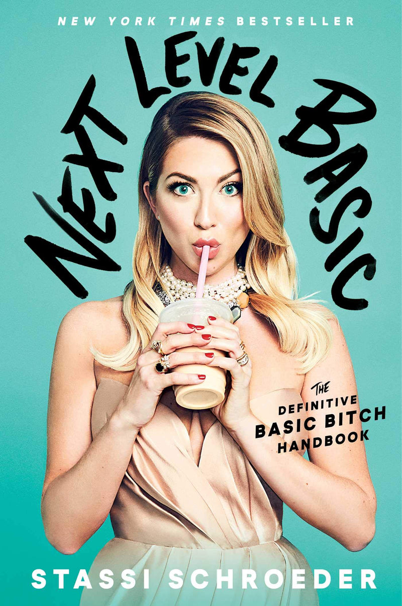 Next Level Basic: The Definitive Basic Bitch Handbook Hardcover – April by Stassi Schroeder