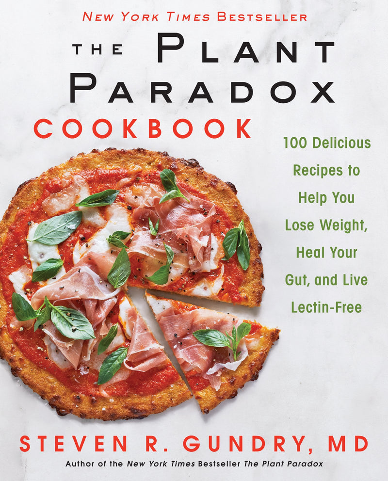 The Plant Paradox Cookbook: 100 Delicious Recipes to Help You Lose Weight, Heal Your Gut, and Live Lectin-Free Hardcover – April by Dr. Steven R Gundry MD