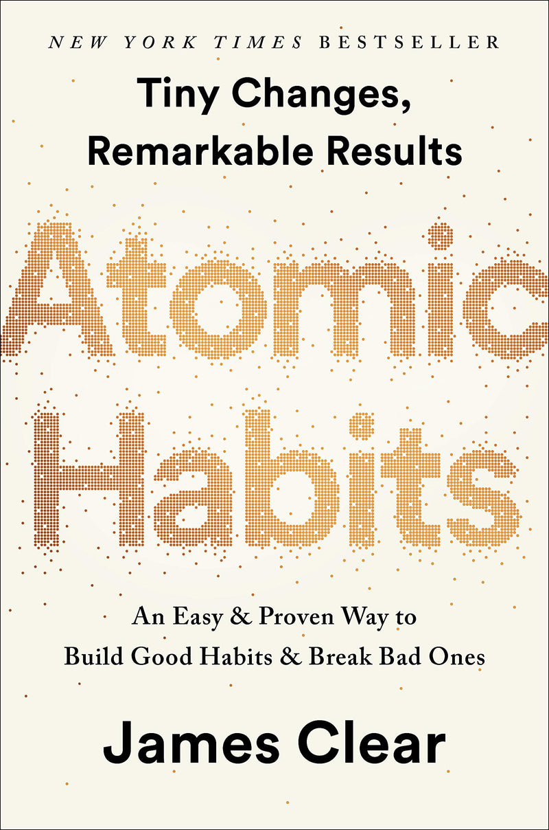 Atomic Habits: An Easy & Proven Way to Build Good Habits & Break Bad Ones Hardcover – October by James Clear