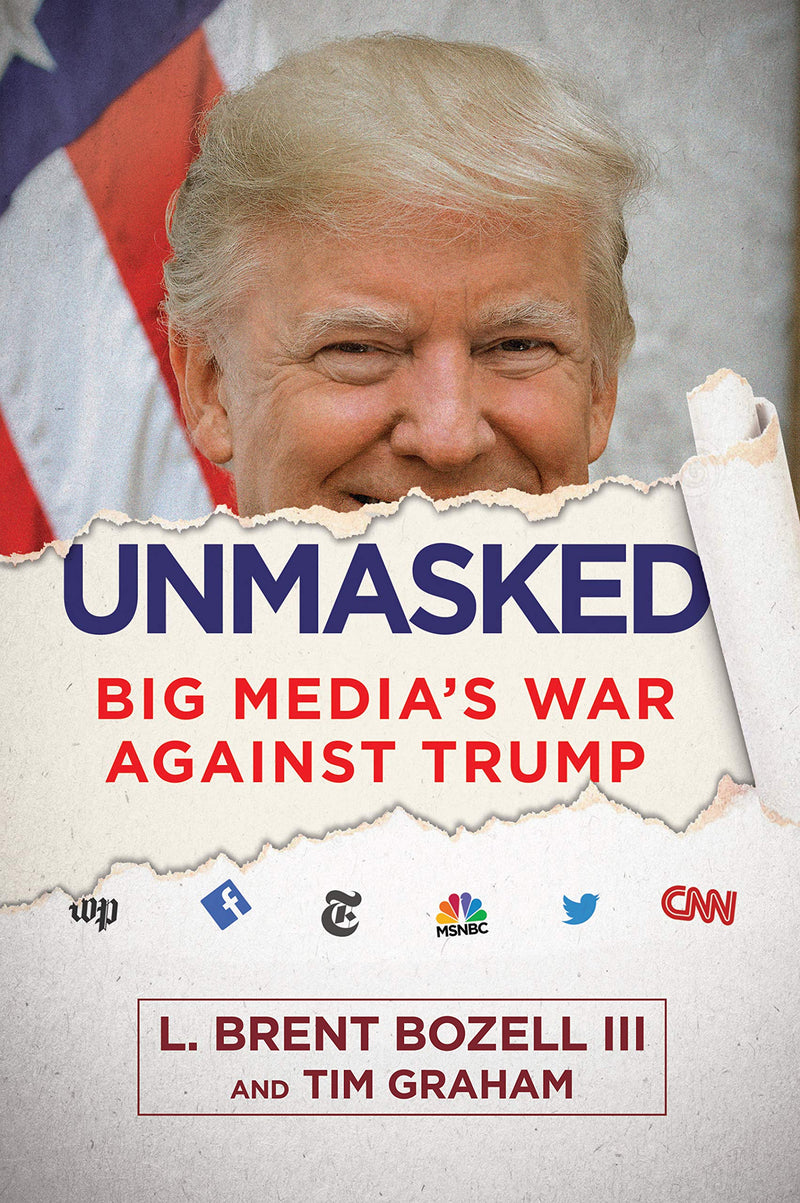 Unmasked: Big Media's War Against Trump Hardcover – June by Brent Bozell III