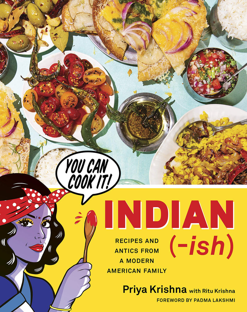 Indian-ish: Recipes and Antics from a Modern American Family Hardcover – April by Priya Krishna
